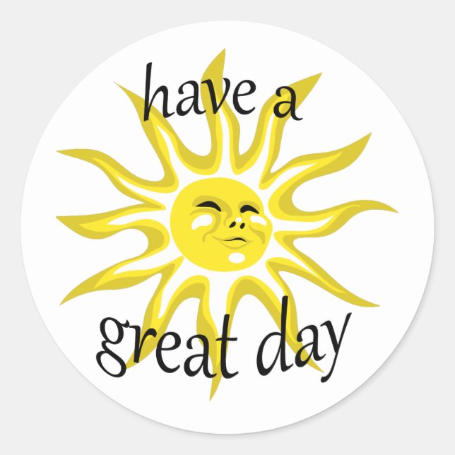 Sunshine have a Great Day Classic Round Sticker (Front)