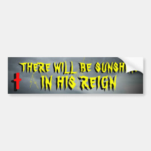 Sunshine In His Reign Bumper Sticker