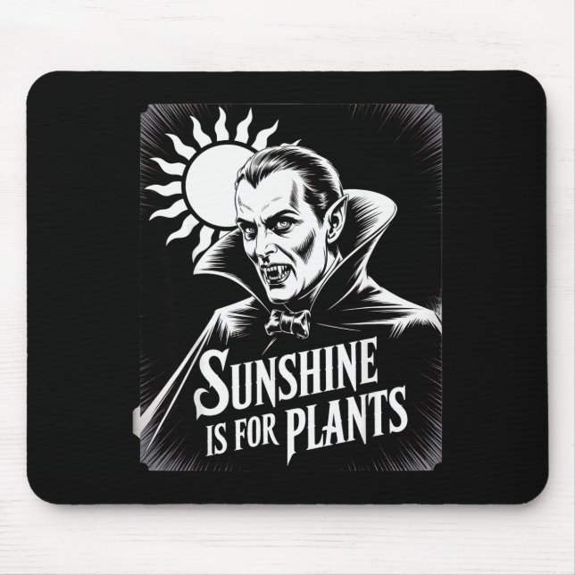 Sunshine Is For Plants Vamre Humor Goth Halloween  Mouse Pad (Front)