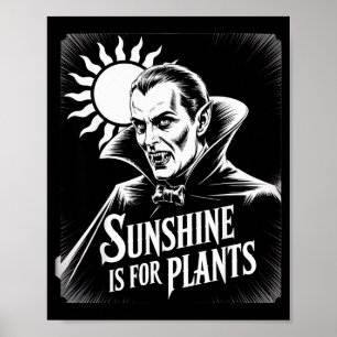 Sunshine Is For Plants Vamre Humor Goth Halloween Poster