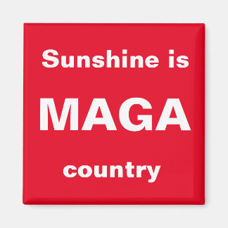 Sunshine is MAGA country Magnet