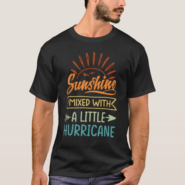 Sunshine Mixed With A Little Hurricane 2 T-Shirt (Front)