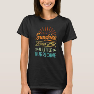 Sunshine Mixed With A Little Hurricane  2 T-Shirt