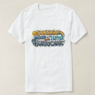 Sunshine Mixed With A Little Hurricane Funny Comic T-Shirt
