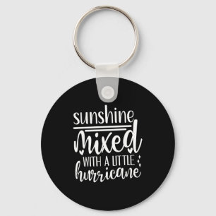 Sunshine Mixed With A Little Hurricane, Funny Quot Key Ring