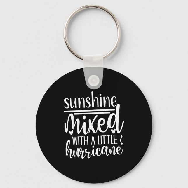 Sunshine Mixed With A Little Hurricane, Funny Quot Key Ring (Front)