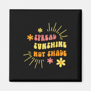 Sunshine Not Shade - Kindness Self Care And Love R Magnet
