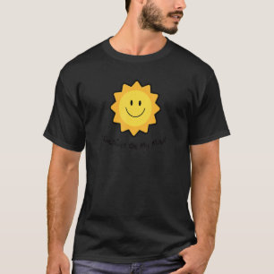 Sunshine On My Mind Smile Face Happy Smiling Face T-Shirt