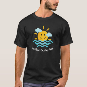 Sunshine On My Mind Smile Face Happy Smiling Face T-Shirt