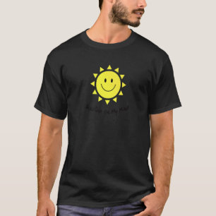 Sunshine On My Mind Smile Face Happy Smiling Face T-Shirt
