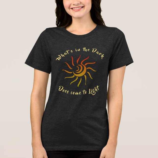 Sunshine Sun Light Dark Inspired Quote Saying Tri-Blend Shirt (Front)