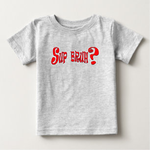 SUP BRUH? - SLANG SLOGAN BABY T-Shirt