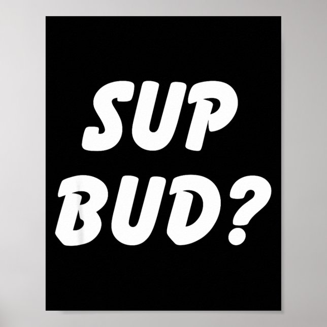 Sup Bud_ Cool Bruh Tee Funny School Boy Humor Kid  Poster (Front)