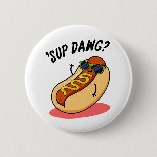 Sup Dawg Cute Hot Dog Pun 6 Cm Round Badge