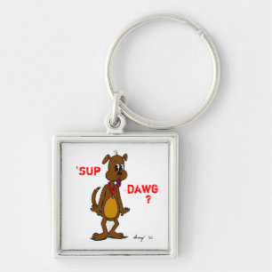 'SUP DAWG? Doggy Keychain