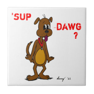 'SUP DAWG? Doggy Tile