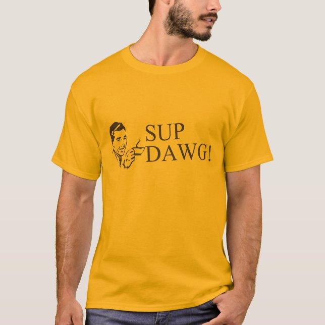 Sup Dawg! T-shirt (Front)