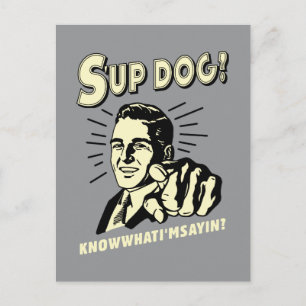 S'up Dog: Know What I'm Sayin Postcard