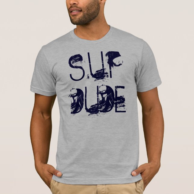 SUP DUDE T-Shirt (Front)