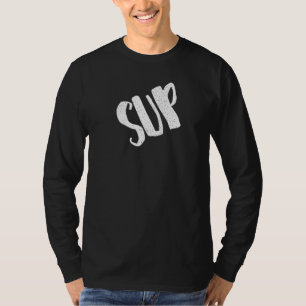 Sup for Girls Asking What's Up T-Shirt