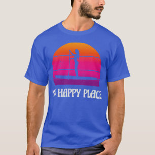 SUP Girl My Happy Place Stand Up Paddle Boarding S T-Shirt
