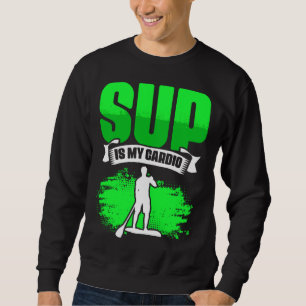 SUP Is My Cardio Boarding Paddling Stand Up Paddle Sweatshirt