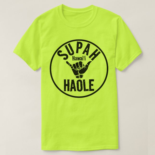 SUPAH HAOLE SHAKA HAWAII T-Shirt (Design Front)