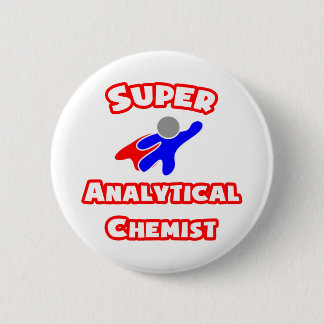 Super Analytical Chemist 6 Cm Round Badge
