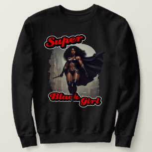 SUPER BLACK GIRL Action Hero  Sweatshirt