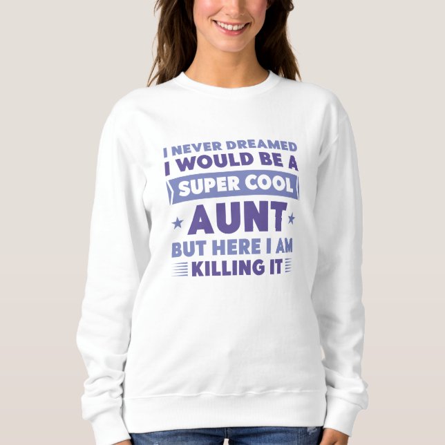 Super Cool Aunt Sweatshirt (Front)