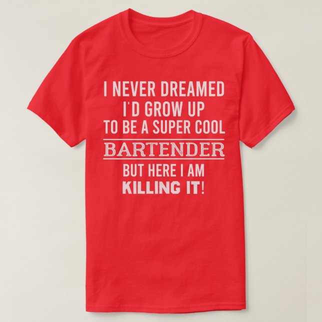 Super Cool Bartending Bartender Gift Funny Bartend T-Shirt (Design Front)