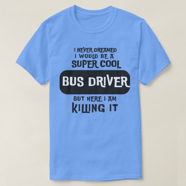 Super Cool Bus Driver 2 T-Shirt (Design Front)