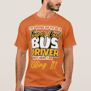 Super Cool Bus Driver Gift Design for a Busdriver T-Shirt