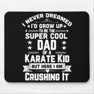 Super Cool Dad Of A Karate Kid Shirt Mouse Pad