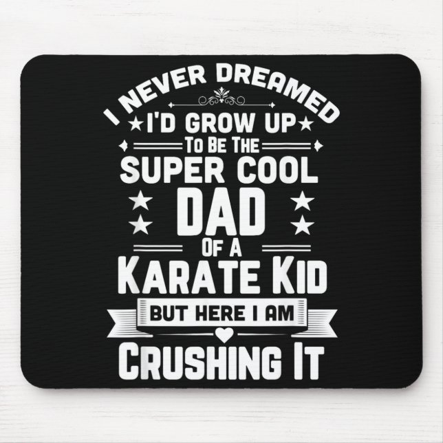 Super Cool Dad Of A Karate Kid Shirt Mouse Pad (Front)