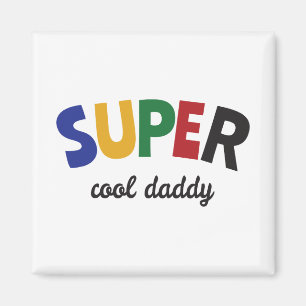 Super cool daddy magnet