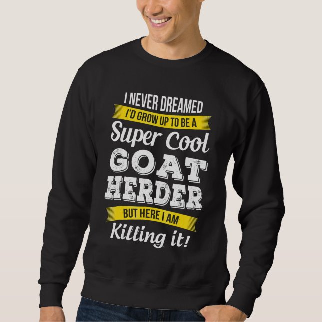 Super Cool Goat Herder    Sweatshirt (Front)
