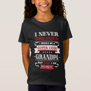 Super Cool Grandpa Killing It Father's Day Grandpa T-Shirt