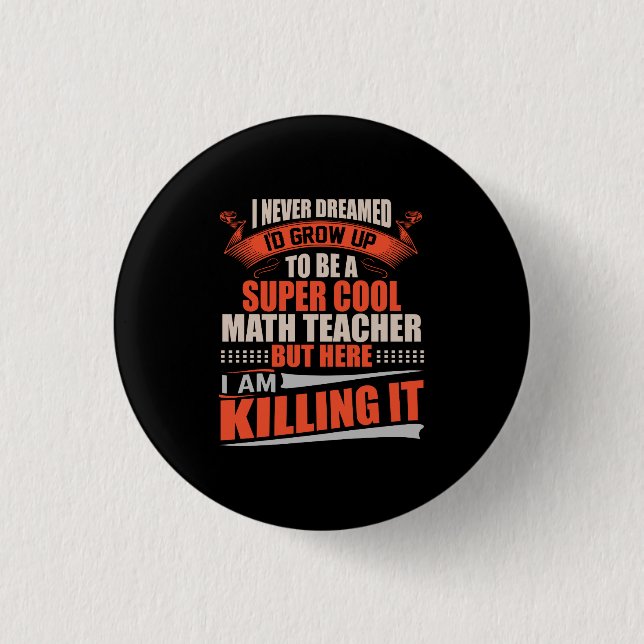 Super cool math teacher killing it 3 cm round badge (Front)