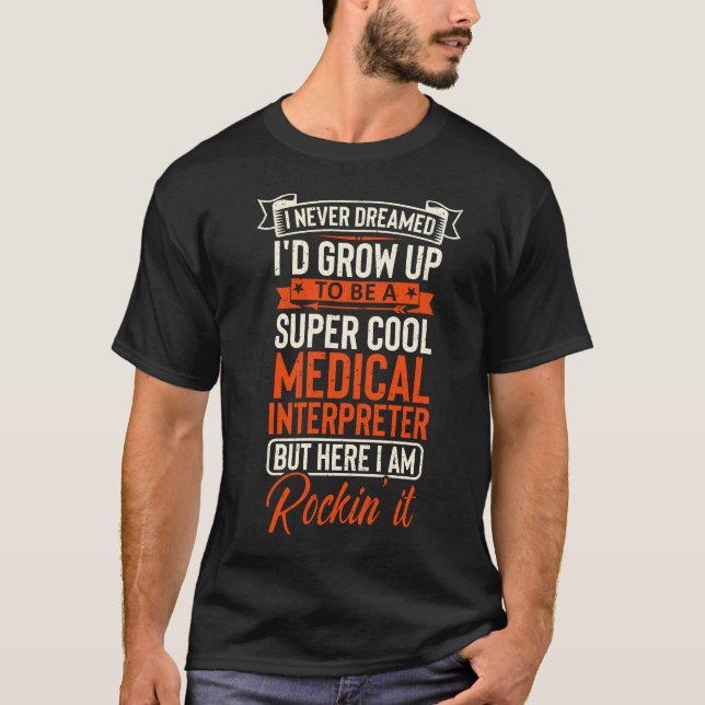 super cool Medical Interpreter  T-Shirt (Front)