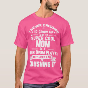 Super Cool Mum Of A Bass Drum Player Marching Band T-Shirt