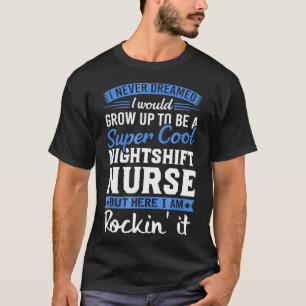 Super Cool Night Shift Nurse  Funny Gift Tshirt 