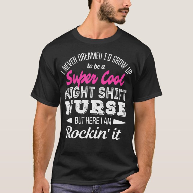 Super Cool Night Shift Nurse Tshirt Funny Gift (Front)