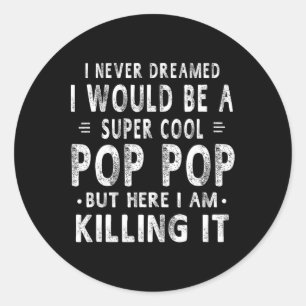 Super Cool Pop Pop Grandpa Fathers Day Gift Men T Classic Round Sticker