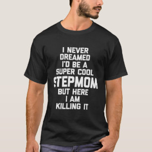 Super Cool Stepmom T-Shirt Funny Saying Sarcastic 