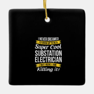Super Cool Substation Electrician  Funny Gift Ceramic Ornament