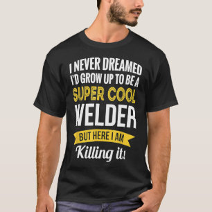 Super Cool Welder Tshirt Gifts Funny