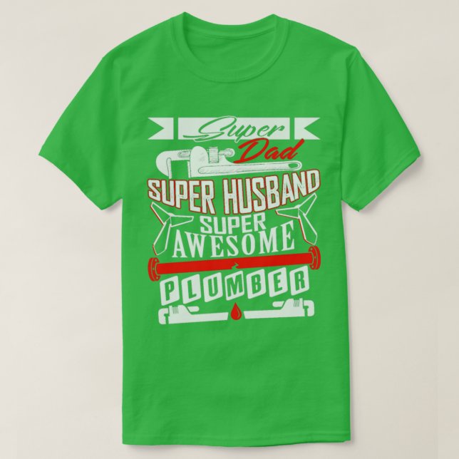 Super Dad And Super Husband Is A Plumber T-Shirt (Design Front)