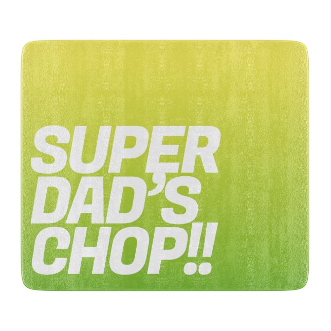 Super Dad chop | Funny message  Cutting Board (Front)