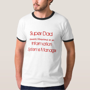 Super Dad, Cleverly Disguised as an, Informatio... T-Shirt